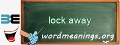 WordMeaning blackboard for lock away